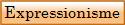 Expressionisme
