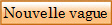 Nouvelle vague